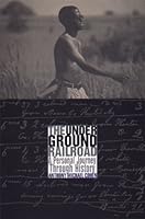 The Underground Railroad: A Personal Journey Through History 0786864257 Book Cover