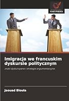 Imigracja we francuskim dyskursie politycznym (Polish Edition) 6208936179 Book Cover