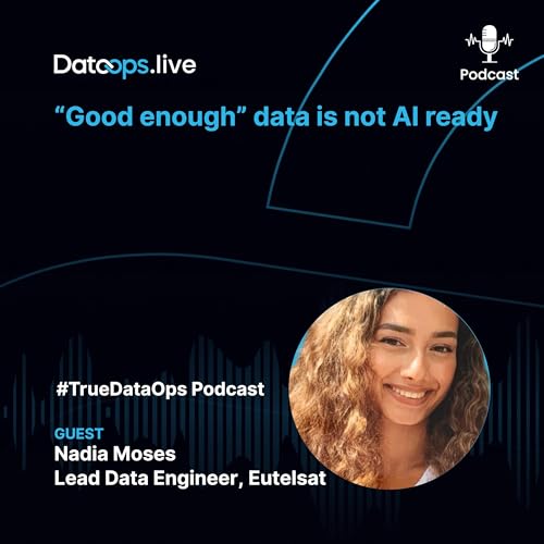 #TrueDataOps Podcast - Nadia Moses - Ep.55 - S4.EP2