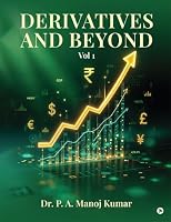 Derivatives and Beyond: Vol 1 B0HK8B3SGF Book Cover