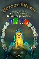 Bridge Magic: Basics, Bidding, Play of the Hand, and Essential Conventions 1077967152 Book Cover