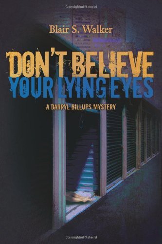 Don't Believe Your Lying Eyes (A Darryl Billups Mystery Book 3)
