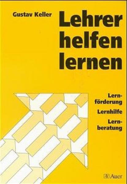 Lehrer helfen lernen: Lernförderung - Lernhilfe - Lernberatung