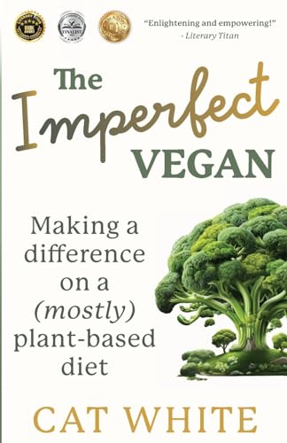 The Imperfect Vegan: Making a difference on a (mostly) plant-based diet