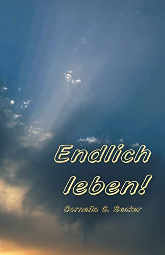 Endlich leben! (German Edition)