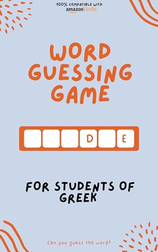 Word guessing game for students of Greek: Learn by playing! Learn new words and have fun | Compatible with all Kindle versions (Greek me up Book 1)