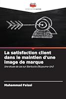 La satisfaction client dans le maintien d'une image de marque (French Edition) 6208994691 Book Cover