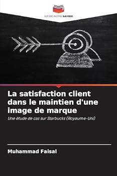 Paperback La satisfaction client dans le maintien d'une image de marque [French] Book