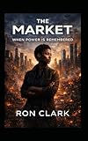 THE MARKET: When Power Is Remembered (The Market Series)