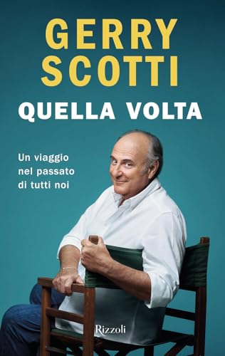 Quella volta. Un viaggio nel passato di tutti no