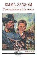 Emma Sansom: Confederate heroine (Alabama roots biography series) 1878561839 Book Cover