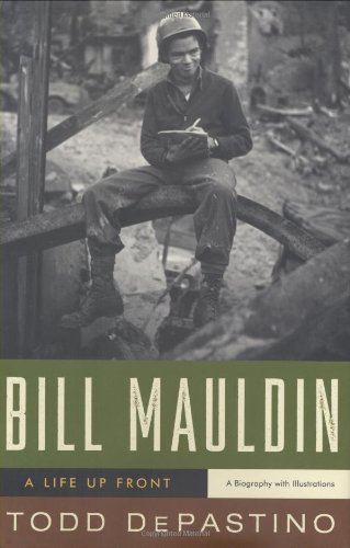 Bill Mauldin: A Life Up Front
