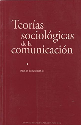Teorias Sociologicas De La Comunicacion