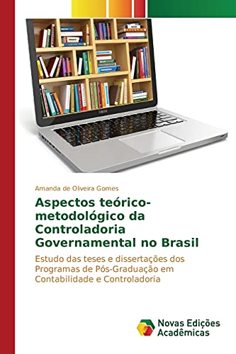 Aspectos teórico-metodológico da Controladoria Governamental no Brasil: Estudo das teses e dissertaç