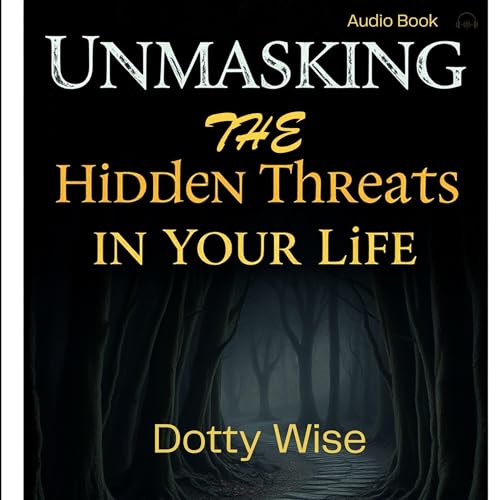 Dotty Wise - Unmasking the Hidden Threats in Your Life episode artwork
