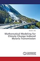 Mathematical Modeling for Climate Change Induced Malaria Transmission 3659676691 Book Cover