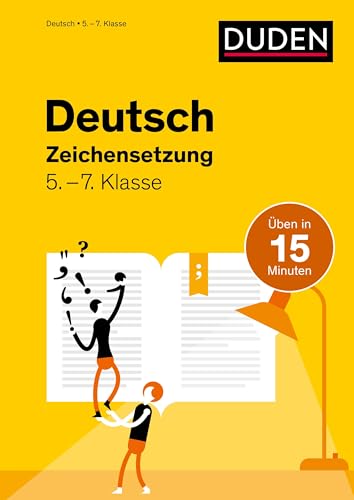 Deutsch in 15 Minuten - Zeichensetzung 5.-7. Klasse (Duden - In 15 Minuten)