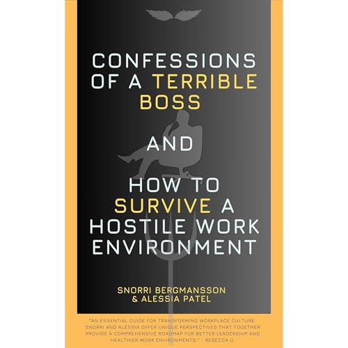 Confessions of a Terrible Boss and How to Survive a Hostile Work Environment (Authored by Snorri Bergmansson, Alessia Patel) episode artwork