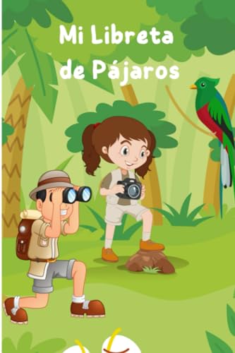 Mi Libreta de Pájaros: Libro de registro de observación de aves para niños pajareros. Gran idea de regalo para niños de 6 a 10 años ¡Amantes de las aves!