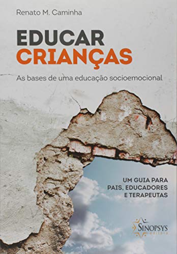 Educar crianças as bases de uma educação socioemocional: um guia para pais, educadores e terapeutas: