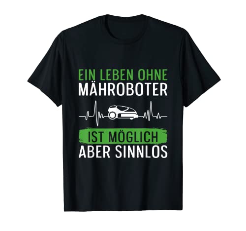 Vida Sin Robot cortacésped Posible Pero sin sentido Cortacésped Jardín Camiseta