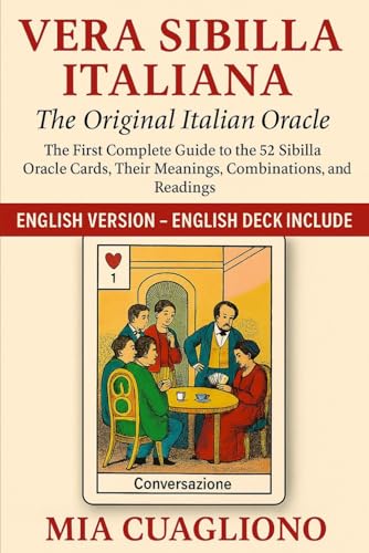 Vera Sibilla Italiana – The Original Italian Oracle: The First Complete Guide To The 52 Sibilla Oracle Cards, Their Meanings, Combinations, And Readin