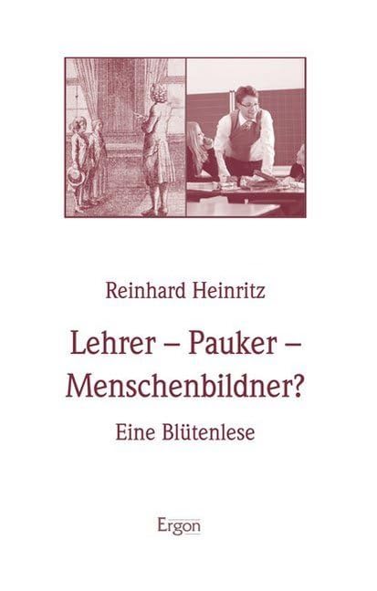 Lehrer - Pauker - Menschenbildner?: Eine Blütenlese