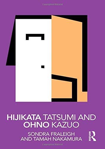 Hijikata Tatsumi and Ohno Kazuo (Routledge Performance Practitioners)