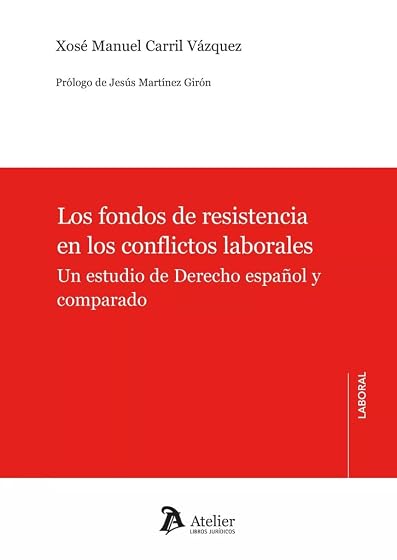 Fondos de Resistencia en los Conflictos Laborales :un Estudio de Derec
