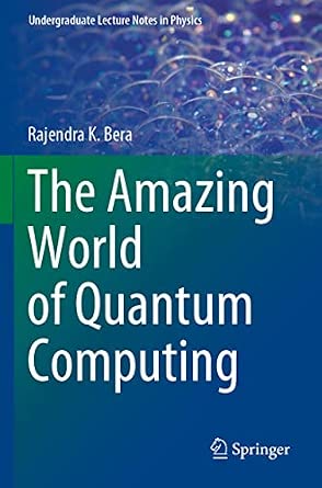 The Amazing World of Quantum Computing 1st ed. 2020 Edition book cover