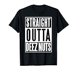 straight outta Deez Nutz T-Shirt
