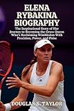 ELENA RYBAKINA BIOGRAPHY: The Inspirational Story of Her Journey to Becoming the Grass Queen Who’s Reclaiming Wimbledon With Precision, Power, and Poise