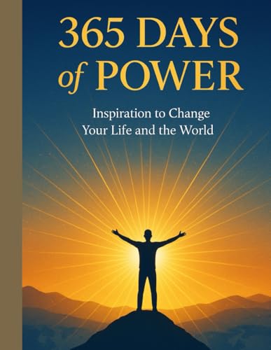 365 Days of Power: Inspiration to Change Your Life and the World