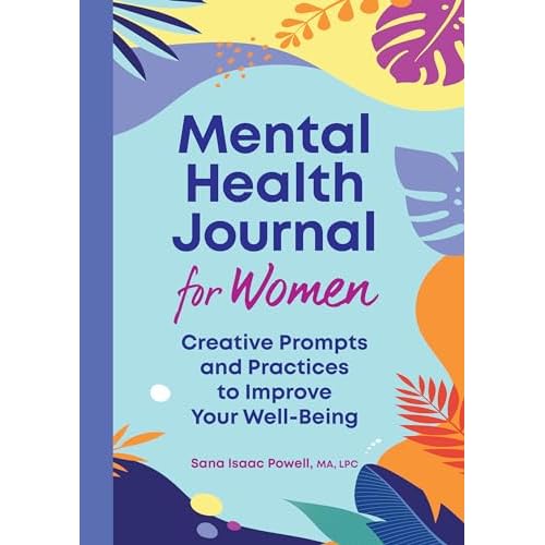 Mental Health Journal for Women: Creative Prompts and Practices to Improve Your Well-Being Paperback – Feb. 8 2022