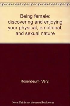Paperback Being female: discovering and enjoying your physical, emotional, and sexual nature Book