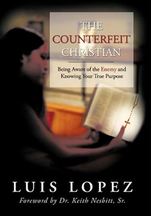 The Counterfeit Christian: Being Aware of the Enemy and Knowing Your True Purpose book cover