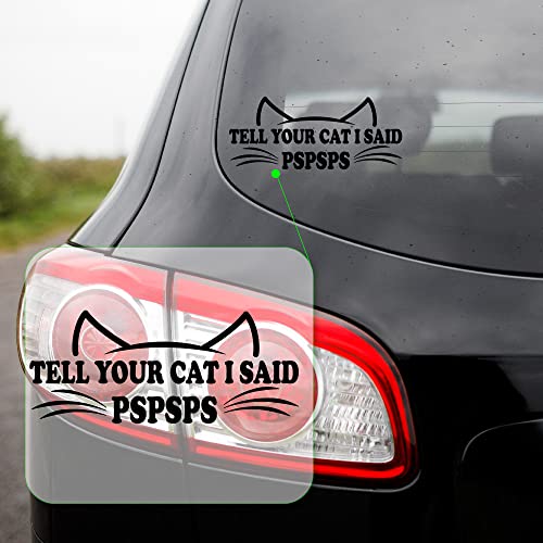Image of Yoonek Graphics Tell Your Cat I Said Pspsps Decal Sticker for Car Window, Laptop and More. #1501 (Black, 3 inch x 7.1 inch)