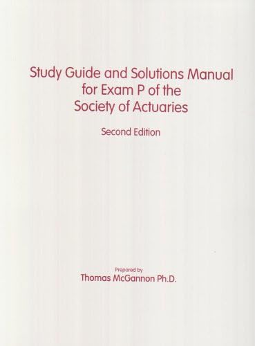 Study Guide and Solutions Manual for Exam P of the Society of Actuaries 2nd Edition