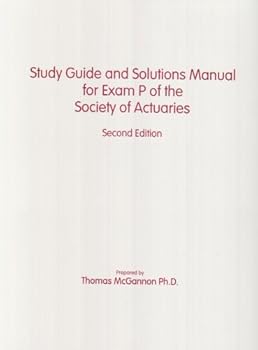 Study Guide And Solutions Manual For Exam P Of The Society Of Actuaries