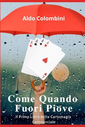 Come Quando Fuori Piove: il mitico primo libro della Cartomagia Commerciale
