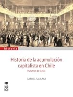 Historia de la acumulación capitalista en Chile (Spanish Edition) 9562825442 Book Cover