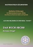 DAS BUCH SECHS; Davidsstern und Gleichgewicht; Die sechs Diener; Die Tarot-Sechser mit den Liebenden und dem Teufel; Die Runen des FUTARK;: Salomos ... eine Reise ins Reich der Zahlen und Symbole)