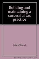 Building and maintaining a successful tax practice B0006BMABA Book Cover