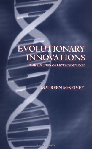 Evolutionary Innovations: The Business of Biotechnology Evolutionary Innovations: The Business of Biotechnology