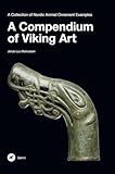  A Compendium of Viking Art: A Collection of Nordic Animal Ornament Examples