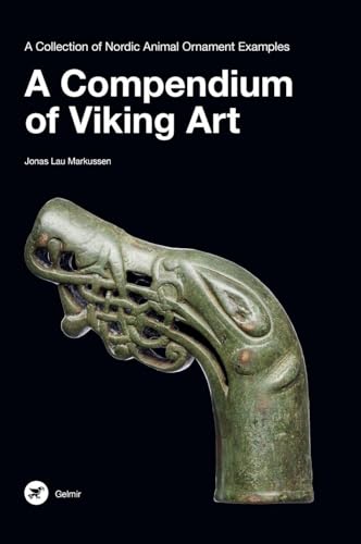 A Compendium Of Viking Art: A Collection Of Nordic Animal Ornament Examples