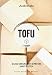 Tofu. La Bibbia. Oltre 65 Deliziose Ricette Con Il Tofu Per La Dieta Quotidiana - 3