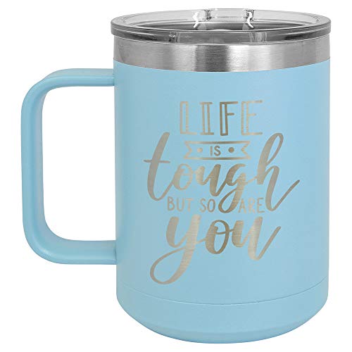 LIFE IS TOUGH BUT SO ARE YOU Light Blue 15 oz Coffee Cup w/Slide Top Lid | Insulated Travel Coffee Mug | Birthday Or Christmas Gift Ideas From Women or Men | Compare To Yeti Rambler | ONLYGIFTS.COM