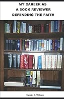 MY CAREER AS A BOOK REVIEWER DEFENDING THE FAITH 1520779585 Book Cover