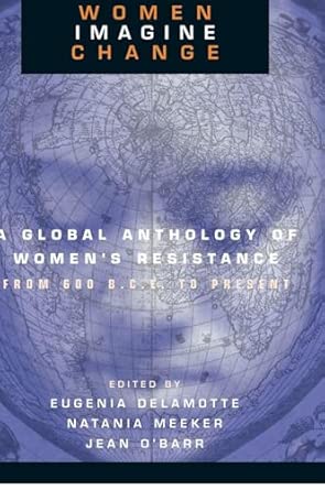 Women Imagine Change: A Global Anthology of Women's Resistance from 600 B.C.E. to Present book cover
